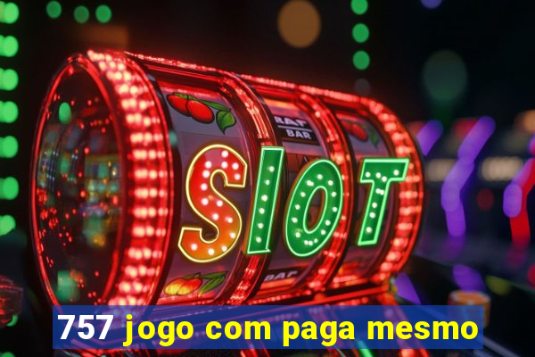 757 jogo com paga mesmo